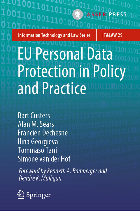 EU Personal Data Protection in Policy and Practice -  Bart Custers,  Francien Dechesne,  Ilina Georgieva,  Simone van der Hof,  Alan M. Sears,  Tommaso Tani