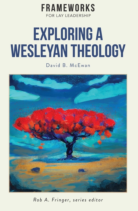 Exploring a Wesleyan Theology - David B. McEwan