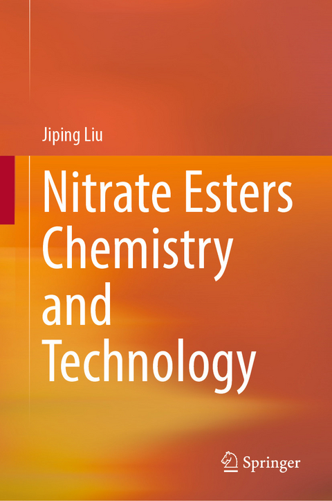 Nitrate Esters Chemistry and Technology -  Jiping Liu