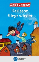 Karlsson vom Dach 2. Karlsson fliegt wieder - Astrid Lindgren