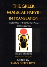 The Greek Magical Papyri in Translation, Including the Demotic Spells, Volume 1 - Betz, Hans Dieter