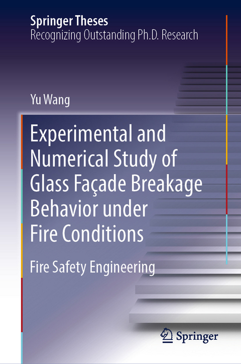 Experimental and Numerical Study of Glass Facade Breakage Behavior under Fire Conditions -  Yu Wang
