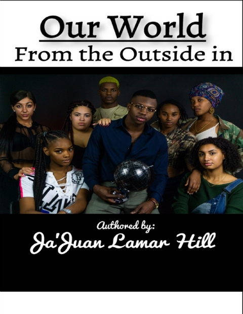 Our World from the Outside In -  Jajuan Hill