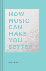 How Music Can Make You Better - Indre Viskontas