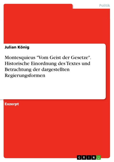 Montesquieus "Vom Geist der Gesetze". Historische Einordnung des Textes und Betrachtung der dargestellten Regierungsformen - Julian König