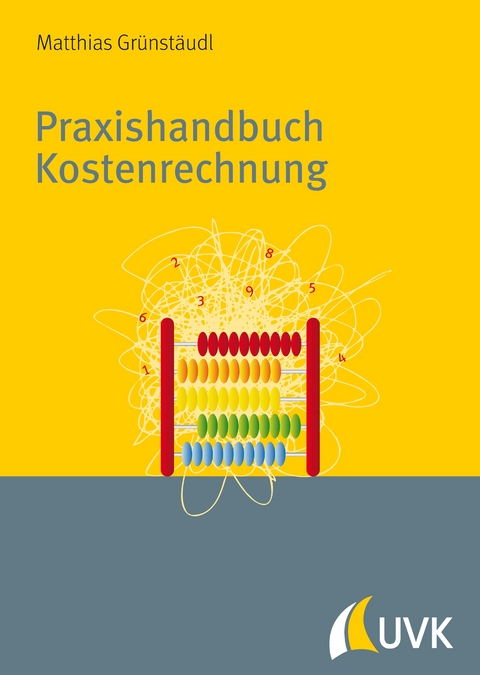 Praxishandbuch Kostenrechnung - Matthias Grünstäudl