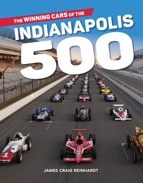 Winning Cars of the Indianapolis 500 -  James  Craig Reinhardt