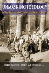 Unmasking Ideology in Imperial and Colonial Archaeology - 