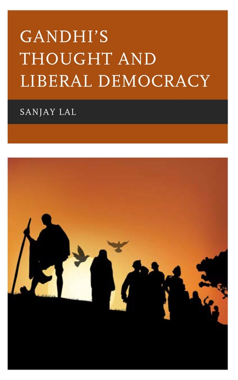 Gandhi's Thought and Liberal Democracy -  Sanjay Lal