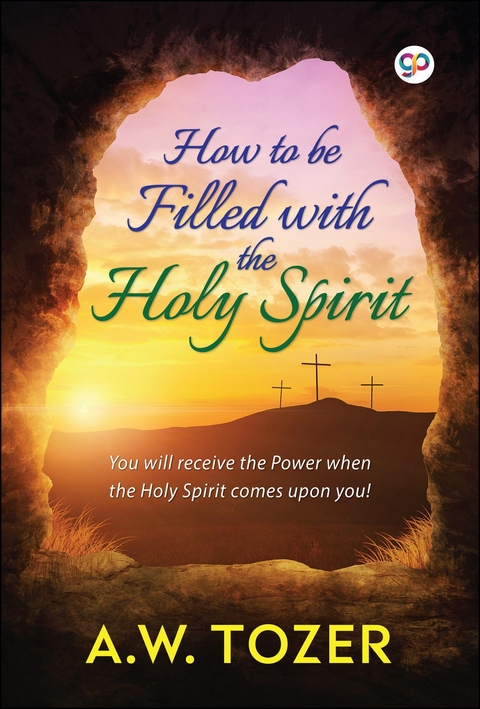 How to be filled with the Holy Spirit - Aw Tozer