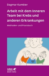 Arbeit mit dem Inneren Team bei Krebs und anderen Erkrankungen (Leben Lernen, Bd. 307) - Dagmar Kumbier
