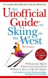 The Unofficial Guide to Skiing in the West - Tejada-Flores, Lito; Shelton, Peter; Masia, Seth; Schlinger, Bob