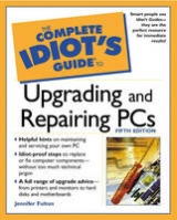 The Complete Idiot's Guide to Upgrading and Repairing PCs - Kraynak, Joe E.