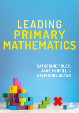 Leading Primary Mathematics -  Catherine Foley,  Jane McNeill,  Stephanie Suter