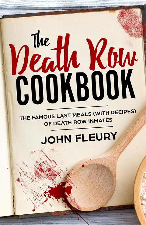 The Death Row Cookbook - John Fleury