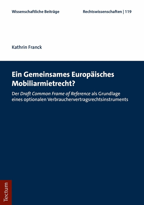 Ein Gemeinsames Europäisches Mobiliarmietrecht? -  Kathrin Franck