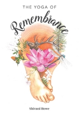 The Yoga of Remembrance - Shivani Howe
