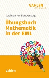 Übungsbuch Mathematik in der BWL - Korbinian Blanckenburg