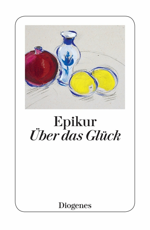 Über das Glück -  Epikur