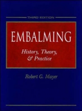 Embalming: History, Theory, and Practice - Mayer, Robert