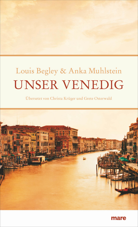 Unser Venedig - Louis Begley, Anka Muhlstein
