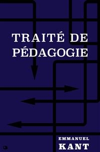 Traité de Pédagogie - Emmanuel Kant