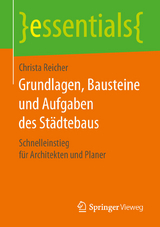 Grundlagen, Bausteine und Aufgaben des Städtebaus - Christa Reicher
