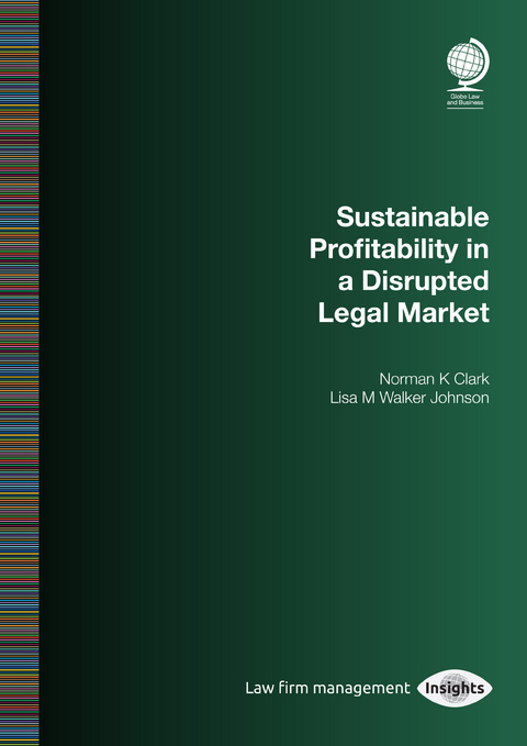 Sustainable Profitability in a Disrupted Legal Market -  Norman K Clark