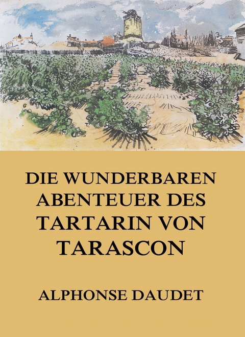 Die wunderbaren Abenteuer des Tartarin von Tarascon - Alphonse Daudet