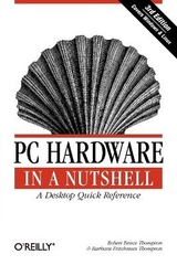 PC Hardware in a Nutshell 3e - Thompson, Robert Bruce