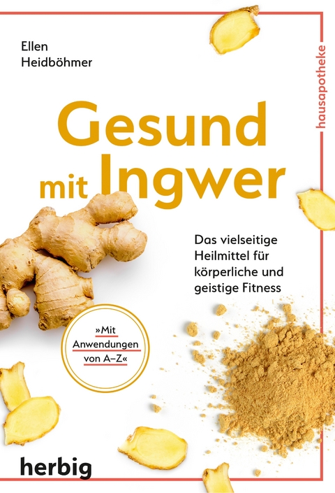 Gesund mit Ingwer - Ellen Heidböhmer