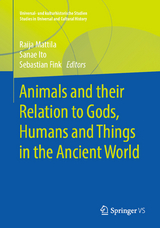 Animals and their Relation to Gods, Humans and Things in the Ancient World - 