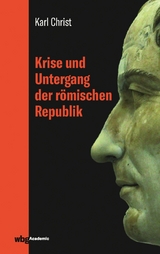 Krise und Untergang der römischen Republik -  Karl Christ