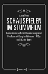 Schauspielen im Stummfilm -  Anna Denk