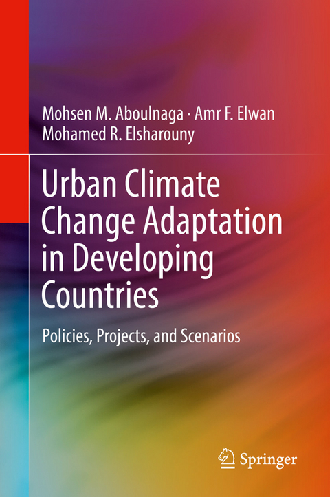 Urban Climate Change Adaptation in Developing Countries - Mohsen M. Aboulnaga, Amr F. Elwan, Mohamed R. Elsharouny