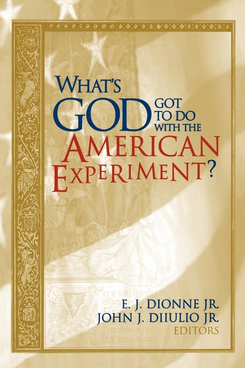 What's God Got to Do with the American Experiment? - 
