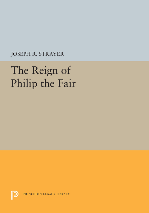 Reign of Philip the Fair -  Joseph R. Strayer