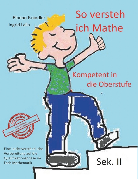 So versteh ich Mathe: Kompetent in die Oberstufe - Florian Kniedler, Ingrid Lalla