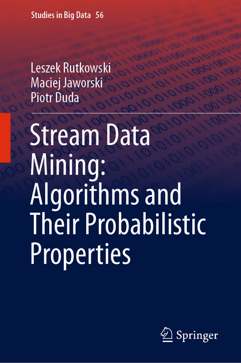 Stream Data Mining: Algorithms and Their Probabilistic Properties -  Leszek Rutkowski,  Maciej Jaworski,  Piotr Duda