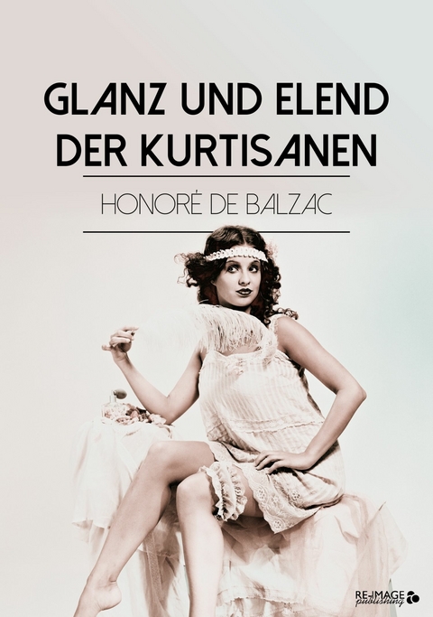 Glanz und Elend der Kurtisanen - Honoré de Balzac