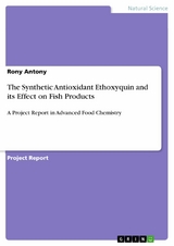 The Synthetic Antioxidant Ethoxyquin and its Effect on Fish Products - Rony Antony