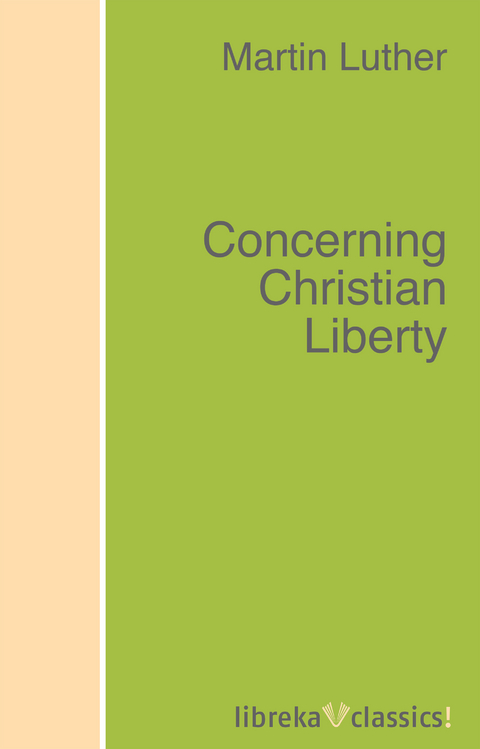 Concerning Christian Liberty - Martin Luther