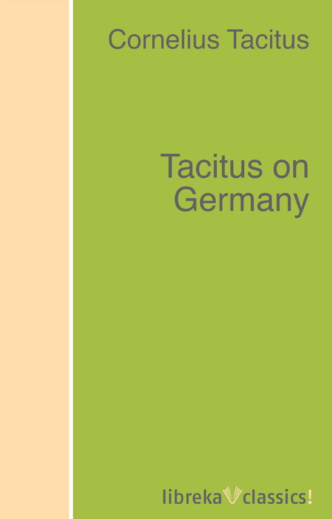 Tacitus on Germany - Cornelius Tacitus