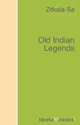 Old Indian Legends -  Zitkala-Sa