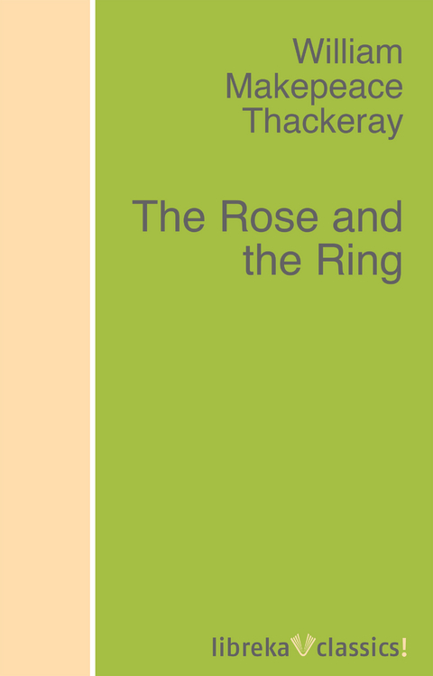 The Rose and the Ring - William Makepeace Thackeray