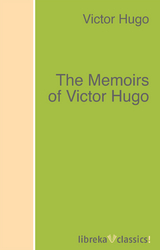 The Memoirs of Victor Hugo - Victor Hugo