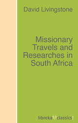 Missionary Travels and Researches in South Africa - David Livingstone