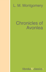 Chronicles of Avonlea - L. M. Montgomery