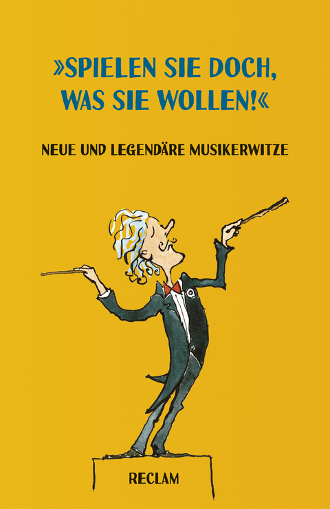 "Spielen Sie doch, was Sie wollen!" Neue und legendäre Musikerwitze - Jan Schumacher, Danilo Tepša