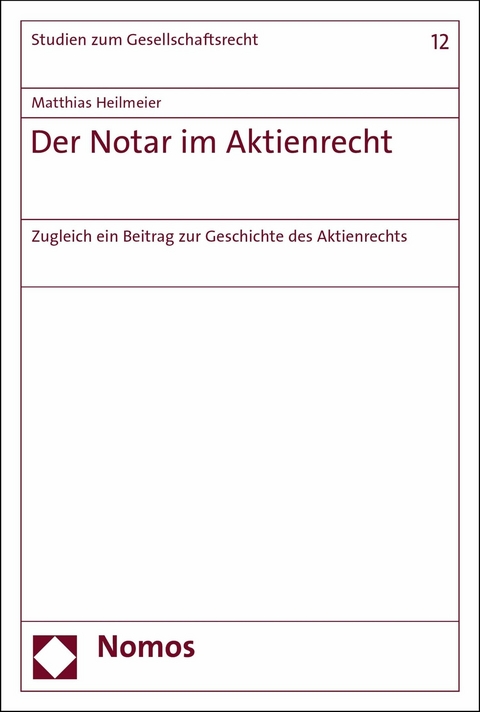 Der Notar im Aktienrecht -  Matthias Heilmeier